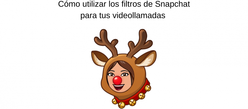 Cómo utilizar los filtros de Snapchat en tus videollamadas