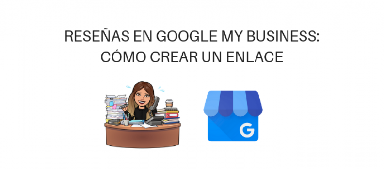 Reseñas en Google My Business: cómo crear un enlace