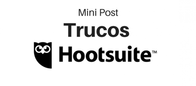 MINI POST: Trucos para Hootsuite